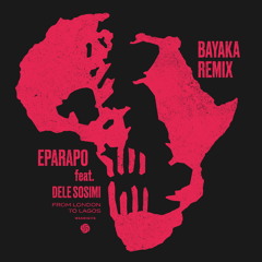From London To Lagos (Bayaka Remix) [feat. Dele Sosimi]