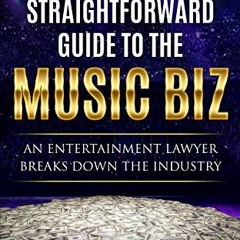 Read online The Straightforward Guide to the Music Biz: An Entertainment Lawyer Breaks Down the Indu