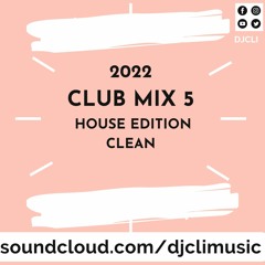 @DJCLI CLUB MIX 5: HOUSE EDITION CLEAN 2022