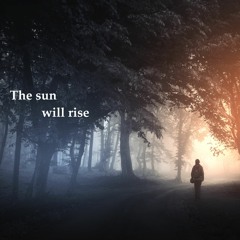 The Sun Will Rise