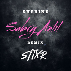 Sabry Aalil (Stixr Remix) Radio Edit - Sherine x Stixr