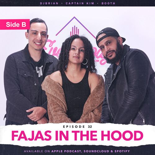 EPISODE 32 - FAJAS IN THE HOOD | SIDE B