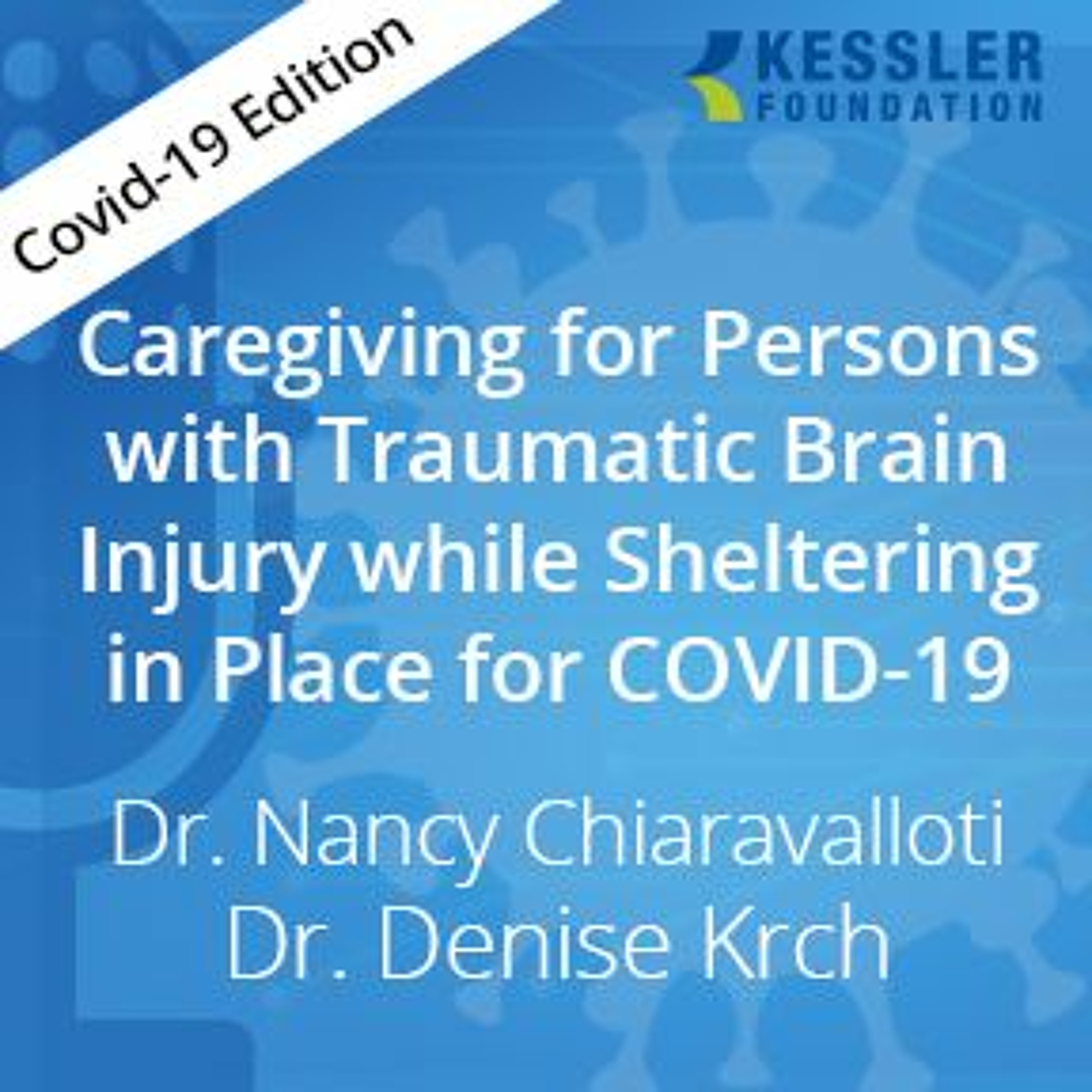Caregiving for Persons with Traumatic Brain Injury while Sheltering in Place for COVID-19-COVID, Ep5