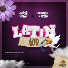 DJ Joaquin Zapata ft DJ Erick Xav - Latin Top