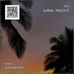 Jay Mosley - Setting Sun EP // OUT NOW IN THE MAIN DIGITAL STORES