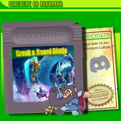 Épisode 275 GeekOrama - Greak & Beard Blade | IC : Discord