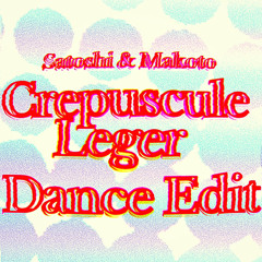 Crepuscule Leger-Satoshi & Makoto (Dance Edit)