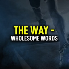 The Way - Wholesome Words