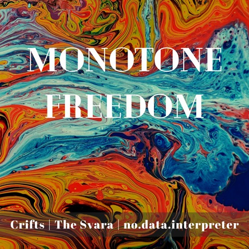 Monotone Freedom (Crifts & TheSvara & no.data.interpreter)