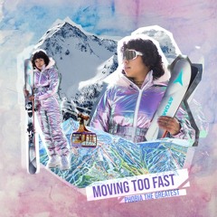 Moving Too Fast (Prod. Damon Vitucci)