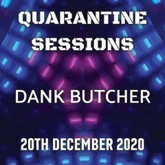 2020-12-20 - Dank Butcher @ Quarantine Sessions