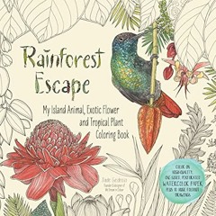 [Download] PDF 🧡 Rainforest Escape: My Island Animal, Exotic Flower and Tropical Pla