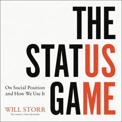Audiobook The Status Game: On Human Life and How to Play It unlimited