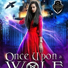 [READ] EBOOK 💌 Once Upon A Wolf: A Dark Academy Reverse Harem Bully Romance (Everaft