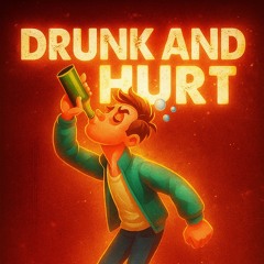 Drunk and hurt