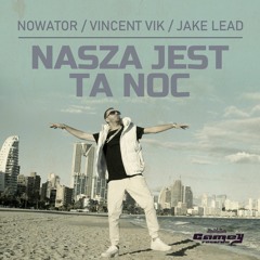 NOWATOR X VINCENT VIK X JAKE LEAD - Nasza Jest Ta Noc