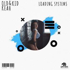 Old & Kid feat. Keah - Loading Systems