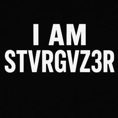 I AM STVRGVZ3R BY STVRGVZ3R