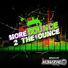 More Bounce 2 The Ounce Vol 3 **FREE DOWNLOAD - CLICK MORE**