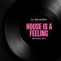 DJ BALEARIC-HOUSE IS A FEELING (Original Mix)