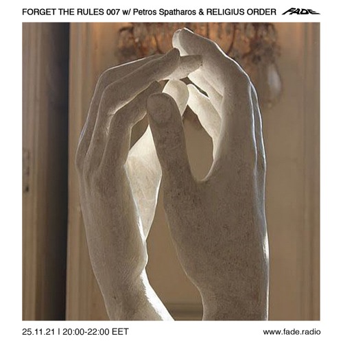 FORGET THE RULES 007 w/ Petros Spatharos Invites RELIGIUS ORDER (25/11/2|)