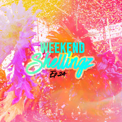 WEEKEND SHELLINGZ EP.24