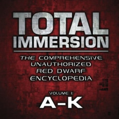 [Read] EPUB 📌 Total Immersion: The Comprehensive Unauthorized Red Dwarf Encyclopedia