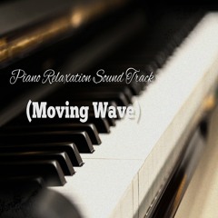 Piano Relaxation Sound Track (Moving Wave)