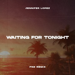 Jennifer Lopez - Waiting fot Tonight (FNZ Remix)