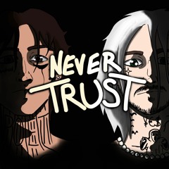 Never Trust — CAN MIT ME$$R & symtex128    [prod. symtex128 & grabsteyn]