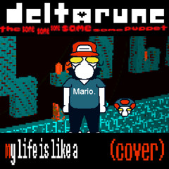 (MAR10 Cover) my life is like a [Deltarune the Same Same Same Same Same Puppet]