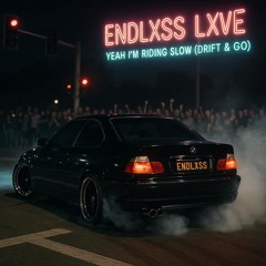 YEAH I'M RIDING SLOW (DRIFT & GO)