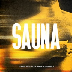 SAUNA Radio Hour - Episode3 - Mixed by MarceauxMarceaux