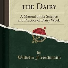 PDF [READ] 💖 The Book of the Dairy: A Manual of the Science and Practice of Dairy Work (Classi