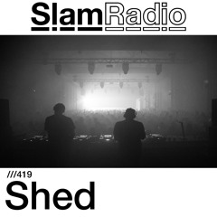 #SlamRadio - 419 - Shed