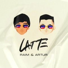 Raim & Artur - Latte