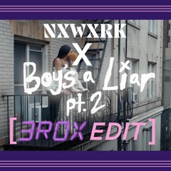 BOYS A LIAR PT.2 x NXWXRK [3ROX EDIT]