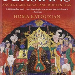 free EPUB 📋 The Persians: Ancient, Mediaeval and Modern Iran by  Homa Katouzian KIND