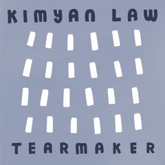 Kimyan Law - Tearmaker
