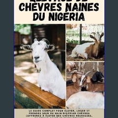 PDF 📚 Élevage De Chèvres Naines Du Nigéria: Le Guide Complet Pour Élever, Loger Et Prendre Soin Du