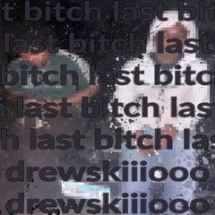 LAST BITCH (KOCHI)