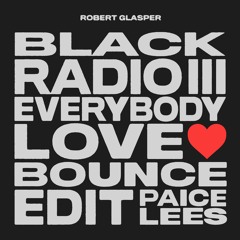 Robert Glasper - Everybody Love (Paice Lees Bounce Edit)