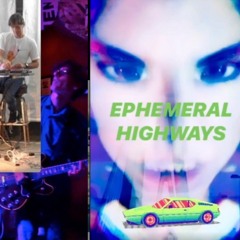 Ephemeral Highways