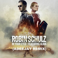 Robin Schulz feat. Alida - In your eyes (Adeejay remix)