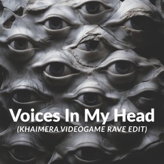 Voices In My Head (Khaimera Videogame Rave Edit)
