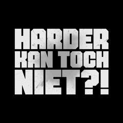 HARDER KAN TOCH NIET?!