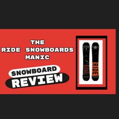 The 2022 Ride Manic Snowboard Review