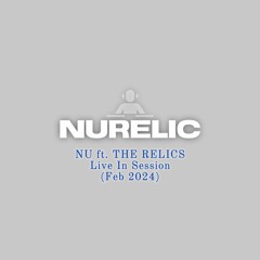 NU ft. The RELICS *Live In Session* (Feb 2024)