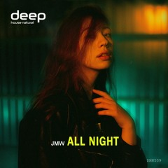 JMW - All Night [Deep House Natural]