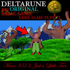 [Deltarune: The Original 4Same Puppet] - Maxx 8573, Just a Little Tree